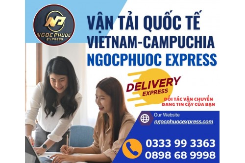 TÌM KIẾM ĐƠN VỊ GỬI HÀNG ĐI CAMPUCHIA Ở ĐÂU . LIÊN HỆ NGAY NGOCPHUOCEXPRESS NHÉ QUÝ KHÁCH 